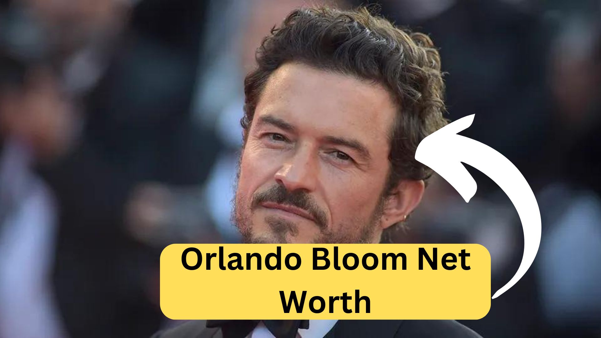 Orlando BloomNet Worth: Inside the Wealth of a Hollywood Star
